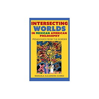 Bloomsbury Publishing PLC Intersecting Worlds in Mexican American Philosophy (häftad, eng)
