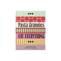 Rizzoli International Publications Pasta Grannies: Eat Everything (inbunden, eng)