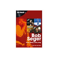 Sonicbond Publishing Bob Seger On Track (häftad, eng)