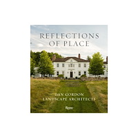 Rizzoli International Publications Reflections of Place: Dan Gordon Landscape Architects (inbunden, eng)