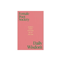 Rizzoli International Publications Female Poets Society: Daily Wisdom (inbunden, eng)