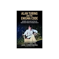 Greenhill Books Alan Turing and the Enigma Code (inbunden, eng)