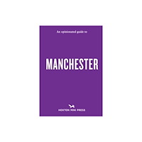 Hoxton Mini Press An Opinionated Guide to Manchester (häftad, eng)