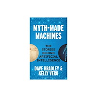 Bloomsbury Publishing PLC Myth-Made Machines (inbunden, eng)