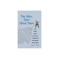 Bloomsbury Publishing PLC The Mess That Made Them (inbunden, eng)