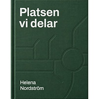 Helena Nordström Platsen vi delar (inbunden)