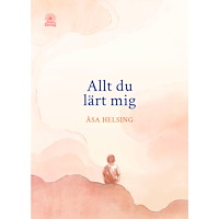 Åsa Helsing Allt du lärt mig (bok, danskt band)