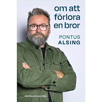 Pontus Alsing Om att förlora en bror (bok, kartonnage)