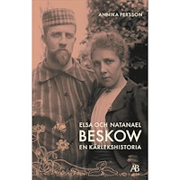 Annika Persson Elsa och Natanael Beskow : en kärlekshistoria (bok, storpocket)