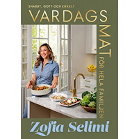 Zofia Selimi Vardagsmat för hela familjen : snabbt, gott och enkelt (inbunden)