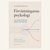 Joachim Rudling Förväntningarnas psykologi : Hur bemötande kan stärka eller låsa fast (häftad)
