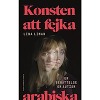 Lina Liman Konsten att fejka arabiska : en berättelse om autism (inbunden) (Skadad)
