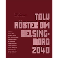Micke Sjöblom Tolv röster om Helsingborg 2040 (bok, storpocket)