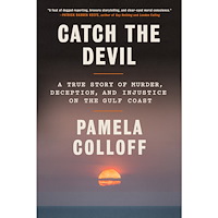 Pamela Colloff Catch the Devil: A True Story of Murder, Deception, and Injustice on the Gulf Coast (inbunden, eng)