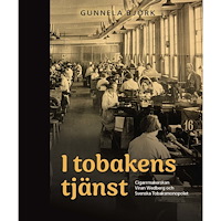 Gunnela Björk I tobakens tjänst : cigarrmakerskan Viran Wedberg och Svenska Tobaksmonopolet (inbunden)