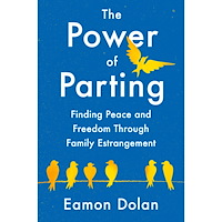 Eamon Dolan The Power of Parting: Finding Peace and Freedom Through Family Estrangement (inbunden, eng)
