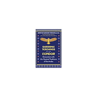 Martha Winona Travers Shamanic Teachings of the Condor: Encounters with the Mystical Traditions of the Andes (häftad, eng)
