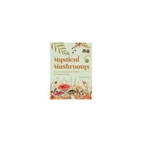 Aurora Kane Mystical Mushrooms Discover the Magic & Folklore of Fantastic Fungi (inbunden, eng)