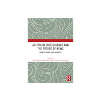 Taylor & francis ltd Artificial Intelligence and the Future of News (inbunden, eng)