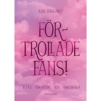 Kaly Halkawt Förtrollade fans! : extas, eskapism och baksmälla (bok, danskt band)