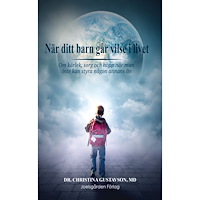Christina Gustavson När ditt barn går vilse i livet. Om kärlek, sorg och hopp när man inte kan styra någon annans liv. (häftad)