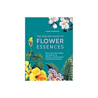 Alena Hennessy Healing Guide To Flower Essences (häftad, eng)