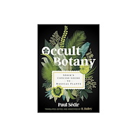Paul Sédir Occult Botany : Sédir's Concise Guide to Magical Plants (inbunden, eng)