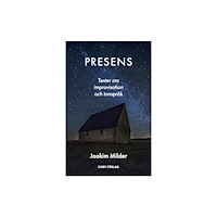 Bo Ejeby Förlag Presens : texter om improvisation och tonspråk (inbunden)