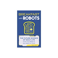 Michael O'Mara Books Ltd Breakfast with Robots (inbunden, eng)