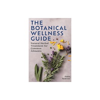 Bloomsbury Publishing PLC The Botanical Wellness Guide (häftad, eng)