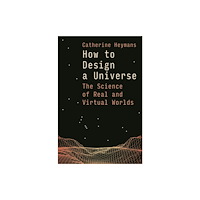 Bloomsbury Publishing PLC How to Design a Universe (inbunden, eng)
