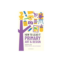 Bloomsbury Publishing PLC How to Lead It: Primary Art and Design (häftad, eng)
