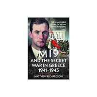 Pen & Sword Books Ltd MI9 and the Secret War in Greece 1941–1945 (inbunden, eng)