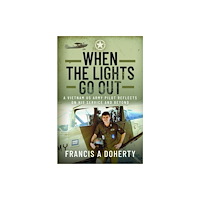 Pen & Sword Books Ltd When the Lights Go Out (inbunden, eng)