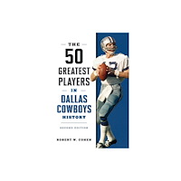 Globe Pequot Press The 50 Greatest Players in Dallas Cowboys History (häftad, eng)