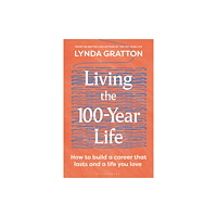Bloomsbury Publishing PLC Living the 100-Year Life (häftad, eng)