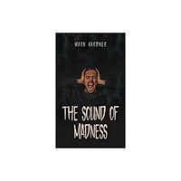Austin Macauley Publishers The Sound of Madness (häftad, eng)
