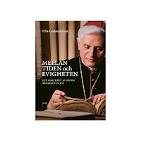 Ulla Gudmundson Mellan tiden och evigheten : ett porträtt av påven Benedictus XVI (inbunden)