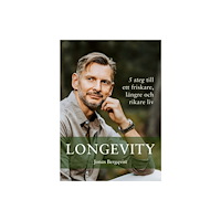 Jonas Bergqvist Longevity; 5 steg till ett friskare längre och rikare liv (inbunden)