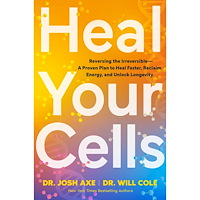 Josh Axe Heal Your Cells: Reversing the Irreversible--A Proven Plan to Heal Faster, Reclaim Energy, and Unlock Longevity (inbunde...