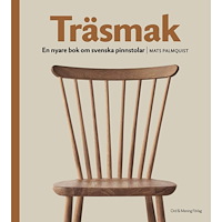Mats Palmquist Träsmak : en nyare bok om svenska pinnstolar (bok, danskt band)