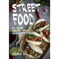Frederik Zäll Streetfood : bao, burgers, dumplings, bowls och mycket mer än så (inbunden)