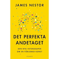 James Nestor Det perfekta andetaget : den nya vetenskapen om en förlorad konst (häftad)