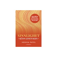 Henika Patel Sinnlighet : känn livet igen (inbunden)