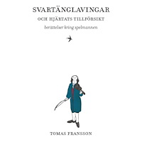 Tomas Fransson Svartänglavingar och hjärtats tillförsikt : berättelser kring spelmannen (inbunden)