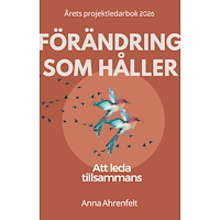 Anna Ahrenfelt Förändring som håller : att leda tillsammans (häftad)