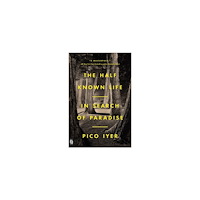 Pico Iyer The Half Known Life (bok, storpocket, eng)