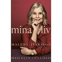 Malena Ivarsson Mina liv (inbunden)