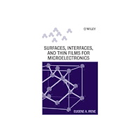 John Wiley & Sons Inc Electronic Material Science and Surfaces, Interfaces, and Thin Films for Microelectronics (inbunden, eng)