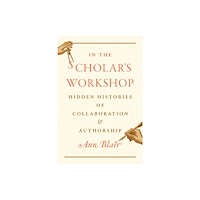 Princeton University Press In the Scholar’s Workshop (inbunden, eng)